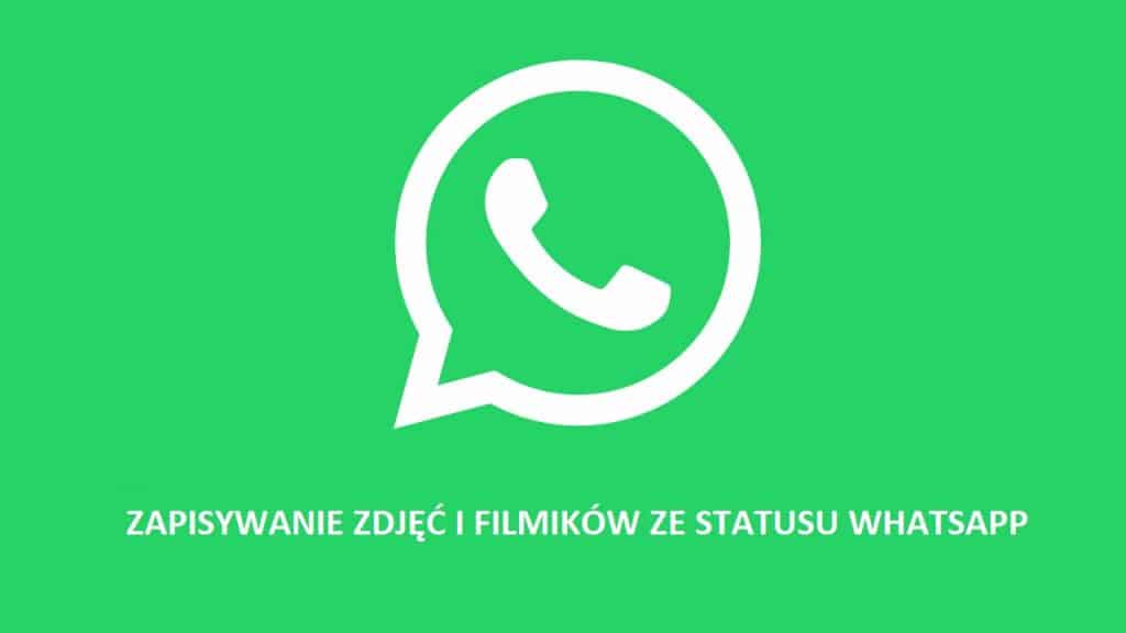 Jak zapisać obrazki i wideo statusu z WhatsApp na Androida
