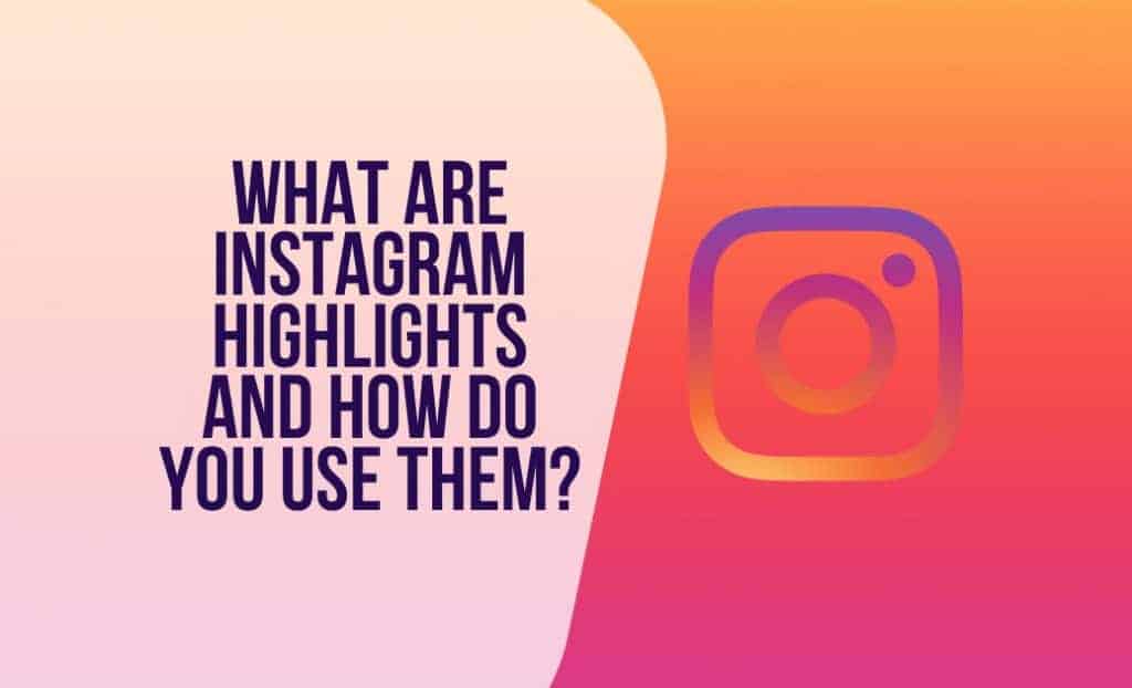 Wat zijn Instagram-hoogtepunten en hoe gebruik je ze?