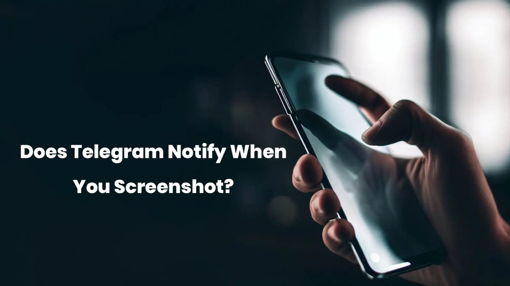 Stuurt Telegram een melding wanneer je een screenshot maakt of een foto opslaat?