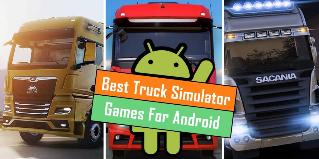 Dit zijn de beste Truck Simulatie spellen voor Android die je echt moet spelen!