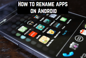 Tips &amp; Tricks: Rename any App in Android