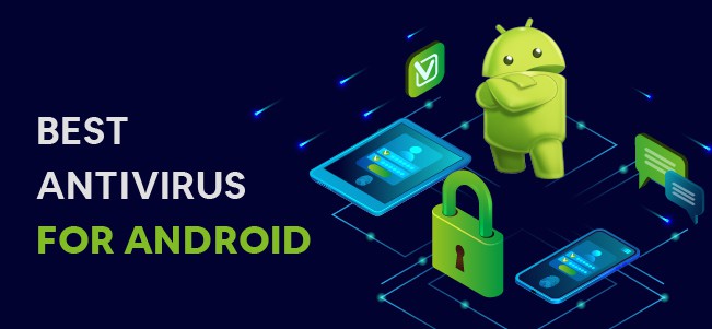 Best Antivirus apps for your Android You Should Download