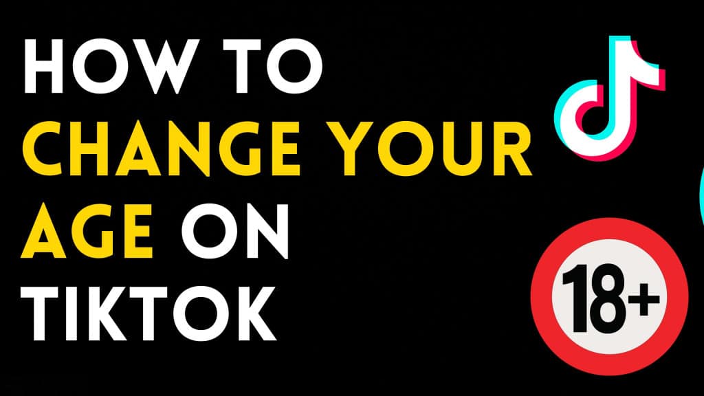 How To Change Your Age On TikTok Without Deleting Your Account