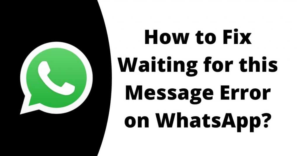 How to Fix ‘Waiting for this message’ Error on WhatsApp