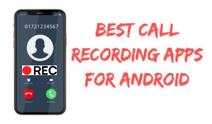 Best Call Recorder Apps for Android you Should Know