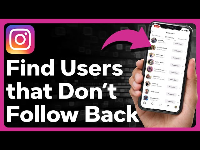 How to See Who Doesn’t Follow you Back on Instagram