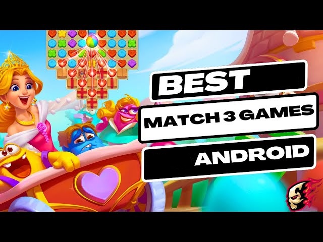 Best Match-3 Adventure Games for Android you Should Play