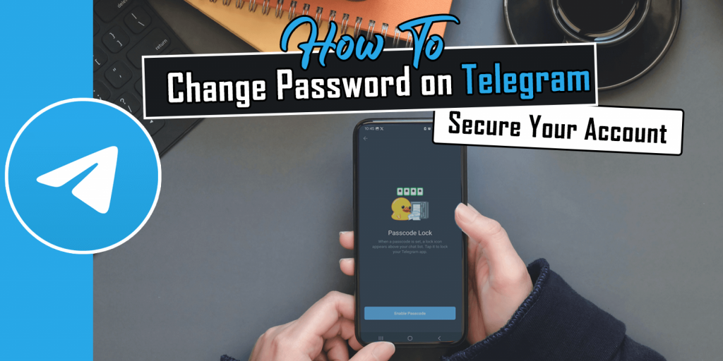 How to Change Password on Telegram: Secure Your Account