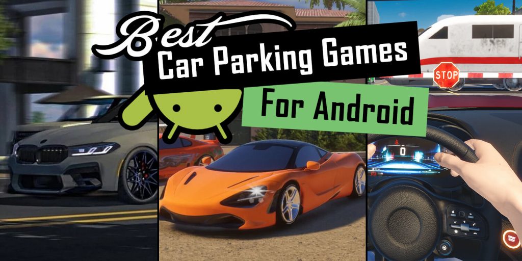 Best Car Parking Games for Android you Should Play