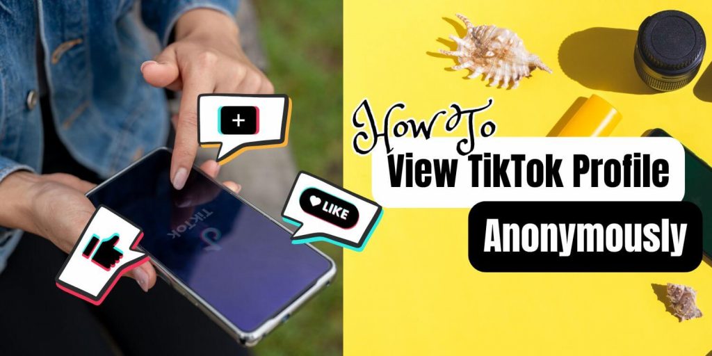 How To View TikTok Profiles Anonymously