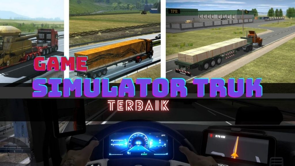 Game Simulator Truk Terbaik untuk Android yang Seru Dimainkan