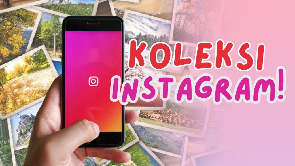 Cara Membuat dan Menggunakan Koleksi Instagram