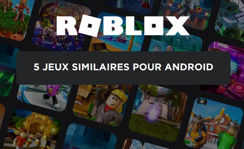 5 jeux comme Roblox qu’il faut essayer sur Android