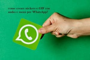 Come creare GIF e adesivi con suoni da condividere su WhatsApp!