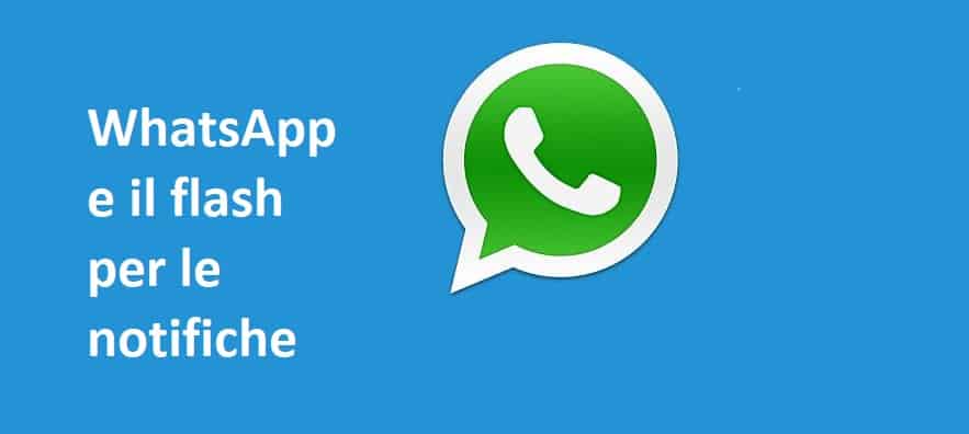 Come attivare il flash per le notifiche di WhatsApp su Android