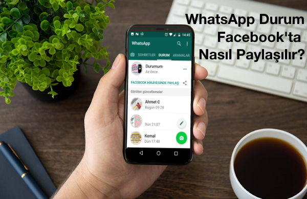 WhatsApp Durum Facebook’ta Nasıl Paylaşılır?