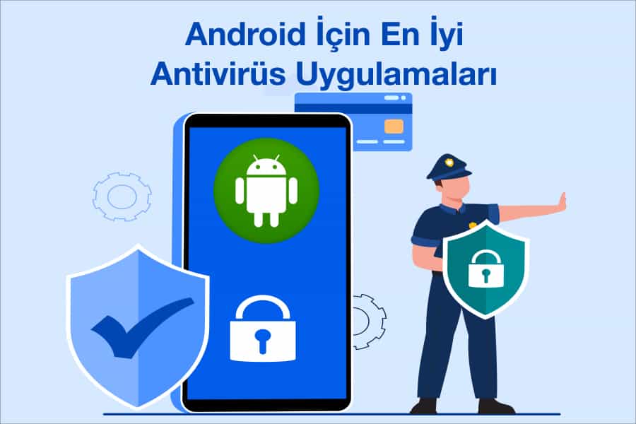 Bilmen Gereken Android İçin En İyi Antivirüs Uygulamaları